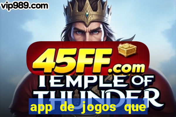 app de jogos que ganha dinheiro de verdade